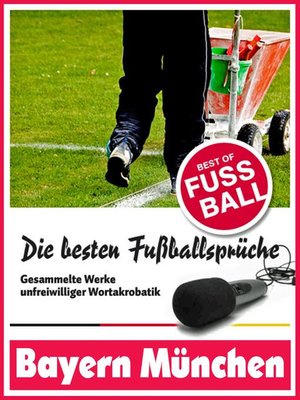 cover image of Bayern München--Die besten & lustigsten Fussballersprüche und Zitate der